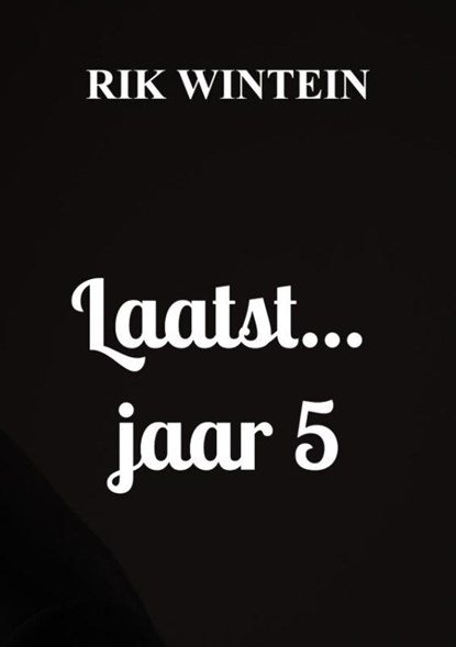 Laatst... jaar 5, Rik Wintein - Paperback - 9789403690056