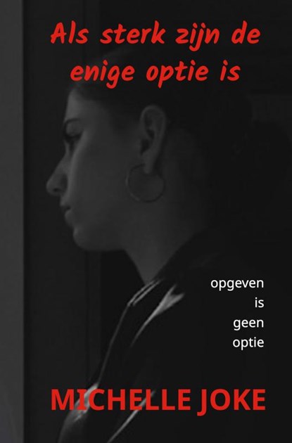 Als sterk zijn de enige optie is, Michelle Joke - Paperback - 9789403690469