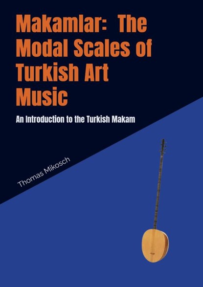Makamlar: The Modal Scales of Turkish Art Music, Thomas Mikosch - Paperback - 9789403694313