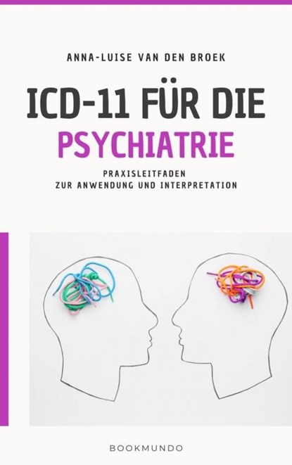 ICD-11 für die Psychiatrie, Anna-Luise van den Broek - Ebook - 9789403696157