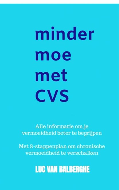 Minder moe met CVS, Luc Van Balberghe - Paperback - 9789403697406