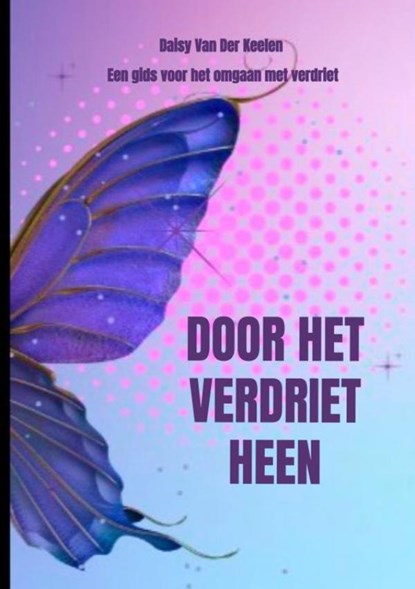 Door het verdriet heen, Daisy Van Der Keelen - Paperback - 9789403697482