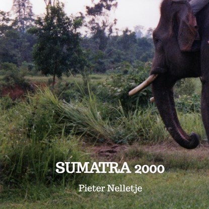 SUMATRA 2000, Pieter Nelletje - Paperback - 9789403702025