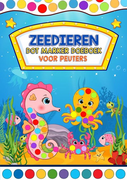 Dot Marker Zeedieren - Doeboek voor Peuters, Peuterspeelgoed & Meer - Paperback - 9789403702377
