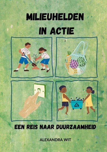 Milieuhelden in Actie, Alexandra Wit - Paperback - 9789403703756