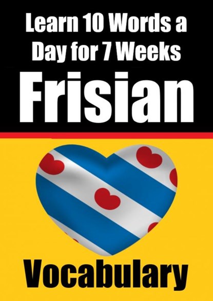 Frisian Vocabulary Builder: Learn 10 Words a Day for 7 Weeks | The Daily Frisian Challenge, Auke de Haan - Paperback - 9789403705767