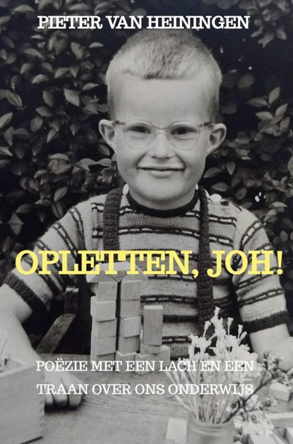 Opletten, joh!, Pieter van Heiningen - Paperback - 9789403708126