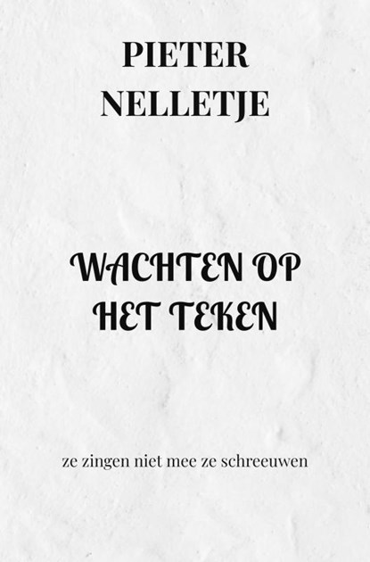 WACHTEN OP HET TEKEN, Pieter Nelletje - Paperback - 9789403709260