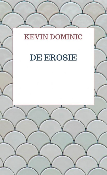 De Erosie, Kevin Dominic - Paperback - 9789403713441