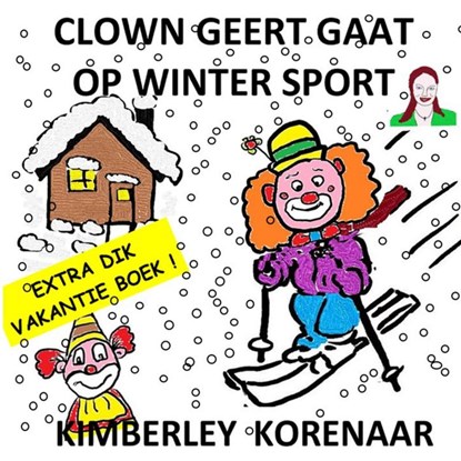 Clown Geert gaat op Wintersport, Kimberley Korenaar - Paperback - 9789403718590