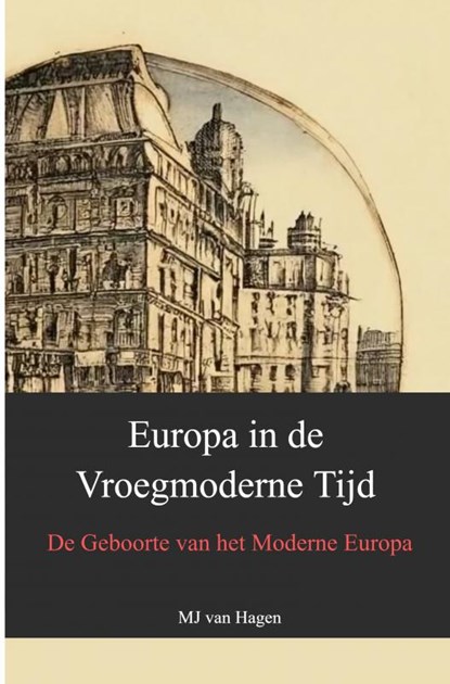 Europa in de Vroegmoderne Tijd, MJ van Hagen - Paperback - 9789403718651