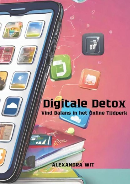 Digitale Detox, Alexandra Wit - Paperback - 9789403718743