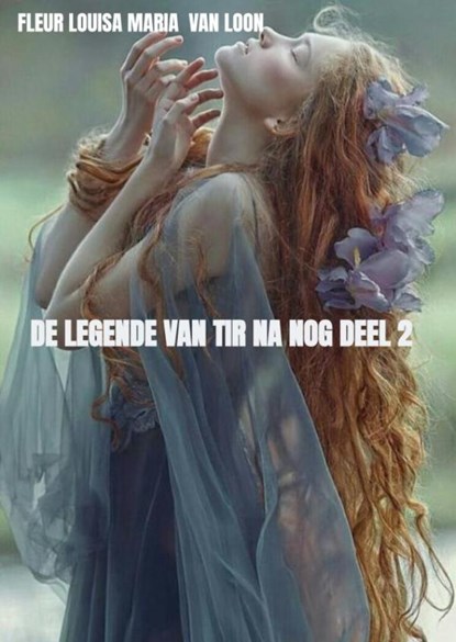 De legende van Tir Na Nog deel 2, Fleur Louisa Maria Van Loon - Paperback - 9789403719481