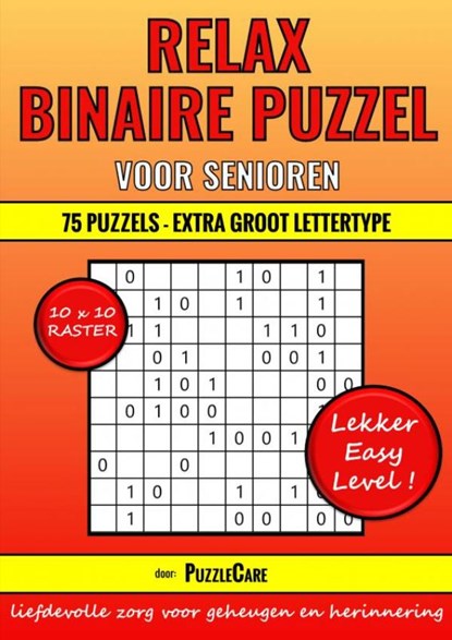 Binaire Puzzel Relax - 10x10 Raster - 75 Puzzels Extra Groot Lettertype - Lekker Easy Level!, Puzzle Care - Paperback - 9789403719702