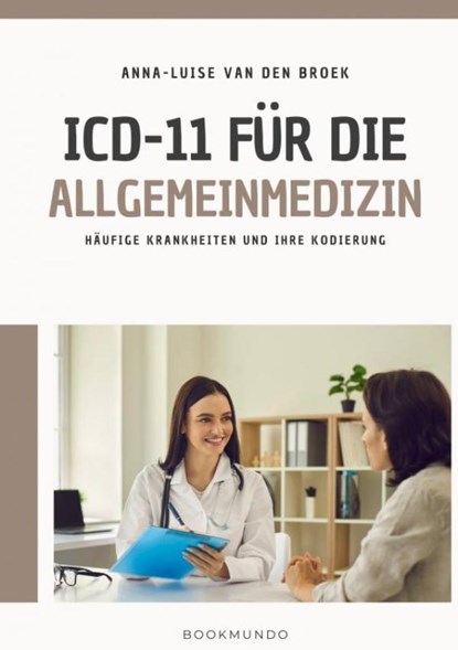 ICD-11 für die Allgemeinmedizin, Anna-Luise Van den Broek - Paperback - 9789403722757
