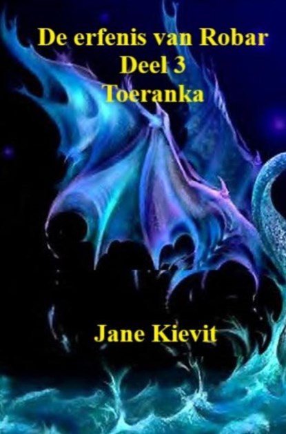 De erfenis van Robar - Deel 3 - Toeranka, Jane Kievit - Paperback - 9789403725017