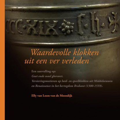 Waardevolle klokken uit een ver verleden, Elly van Loon van de Moosdijk - Paperback - 9789403725536