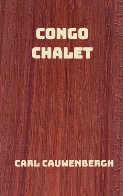 Congo Chalet, Carl Cauwenbergh - Paperback - 9789403728544