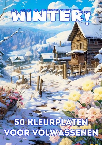 Kleurplaten Volwassenen - Winter!, Kleuren Voor Volwassenen - Paperback - 9789403728582