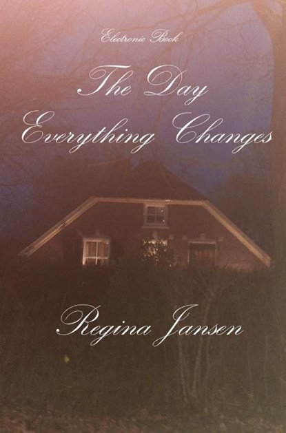 The day everything Changes, Regina Jansen - Ebook - 9789403729466