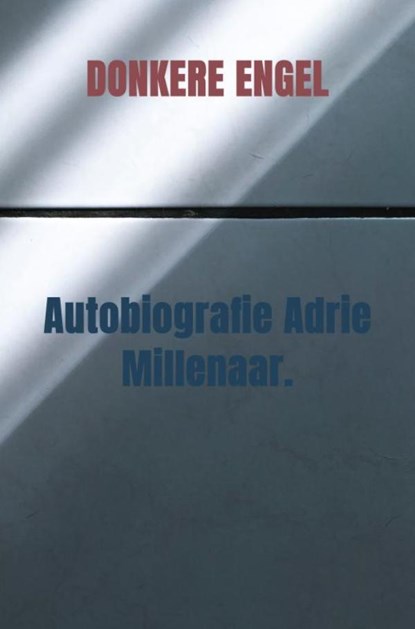 Autobiografie Adrie Millenaar., Donkere Engel - Paperback - 9789403729602