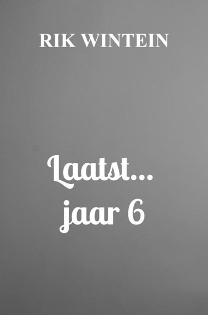 Laatst... jaar 6, Rik Wintein - Paperback - 9789403730165