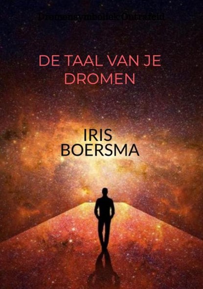 DE TAAL VAN JE DROMEN, Iris Boersma - Paperback - 9789403730394