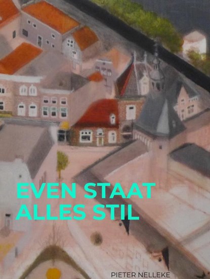 EVEN STAAT ALLES STIL, PIETER NELLEKE - Gebonden - 9789403733265