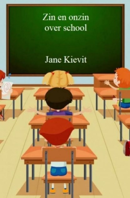Zin en onzin over school, Jane Kievit - Paperback - 9789403734309