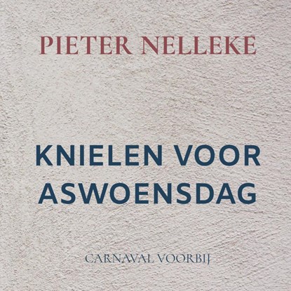 KNIELEN VOOR ASWOENSDAG, PIETER NELLEKE - Gebonden - 9789403734415