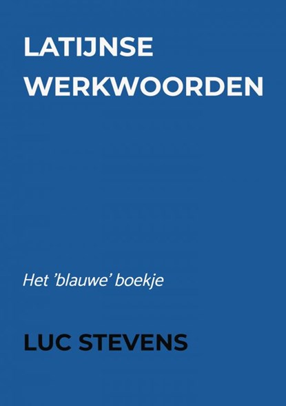 Latijnse werkwoorden, Luc Stevens - Paperback - 9789403736709