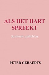 Als het hart spreekt - Peter Geraedts - 9789403736921
