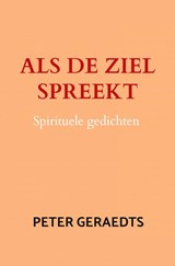 Als de ziel spreekt - Peter Geraedts - 9789403737416