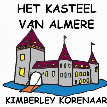 Het Kasteel van ALmere, Kimberley Korenaar - Paperback - 9789403739199