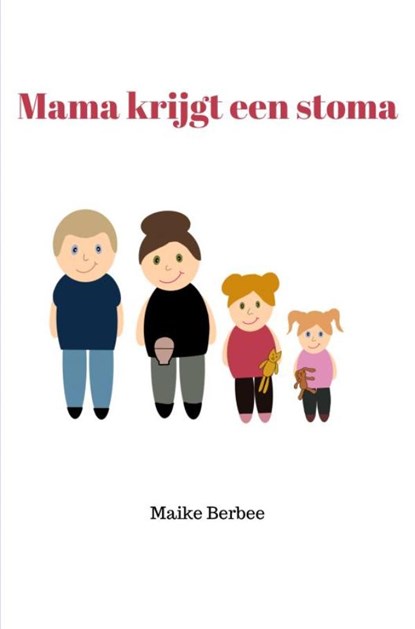 Mama krijgt een stoma, Maike Berbee - Ebook - 9789403739366