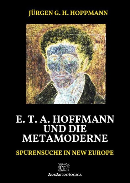 E. T. A. Hoffmann und die Metamoderne, Jürgen G. H. Hoppmann - Ebook - 9789403741154