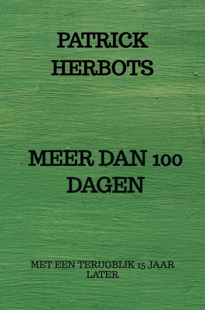 MEER DAN 100 DAGEN, PATRICK HERBOTS - Paperback - 9789403743103