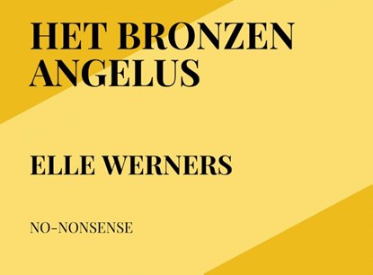 HET BRONZEN ANGELUS, Elle Werners - Paperback - 9789403743875