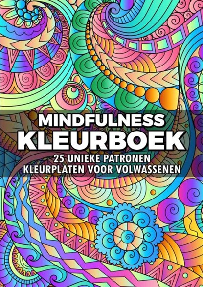 Mindfulness Kleurboek - Kleurplaten voor Volwassenen: 25 Unieke Patronen, Kleurboek Shop - Paperback - 9789403745299