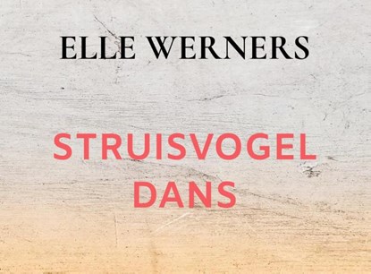 STRUISVOGELDANS, Elle Werners - Paperback - 9789403745336