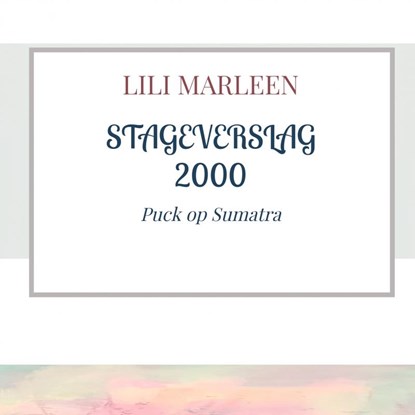 STAGEVERSLAG 2000, Lili Marleen - Gebonden - 9789403748153