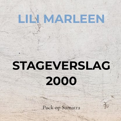 STAGEVERSLAG 2000, Lili Marleen - Gebonden - 9789403748160