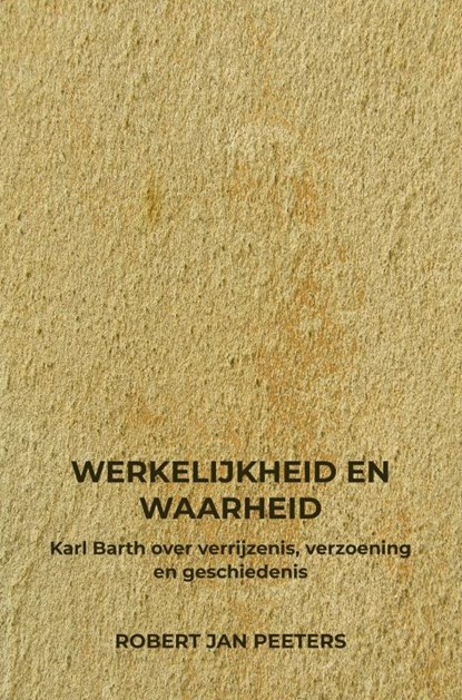 Werkelijkheid en Waarheid, Robert Jan Peeters - Paperback - 9789403748498
