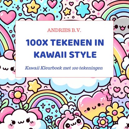 100x Tekenen in Kawaii Style, Andries B.V. - Paperback - 9789403748832
