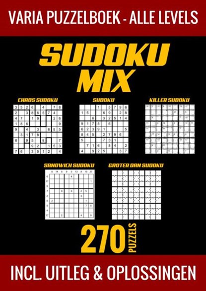 Sudoku Mix Puzzelboek - Alle Levels - 270 Puzzels - Incl. Uitleg en Oplossingen, Puzzelboek Shop - Paperback - 9789403751696