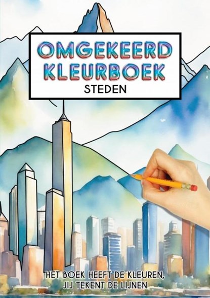 Omgekeerd Kleurboek - Steden - Het Boek Heeft de Kleuren, Jij Tekent de Lijnen, Kleurboek Shop - Paperback - 9789403752204