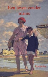 Een leven zonder mams - Ronald Jas - 9789403752358