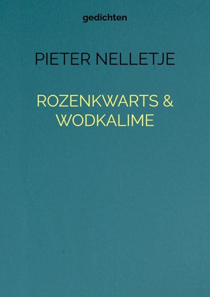 ROZENKWARTS & WODKALIME, Pieter Nelletje - Paperback - 9789403753096