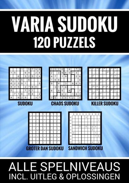 Varia Sudoku - 120 Puzzels - Alle Spelniveaus, Incl. Uitleg en Oplossingen, Boeken Boulevard - Paperback - 9789403754185