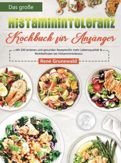 Das große Histaminintoleranz Kochbuch für Anfänger, René Grunewald - Paperback - 9789403754635